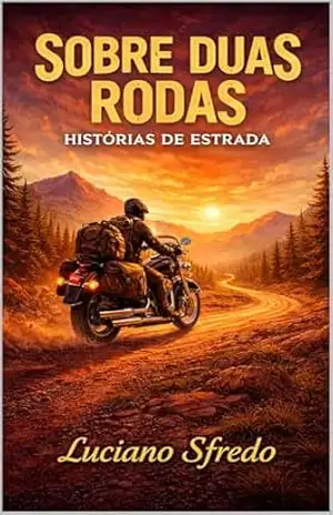 Capa do livro SOBRE DUAS RODAS – HISTÓRIAS DE ESTRADA - LUCIANO SFREDO