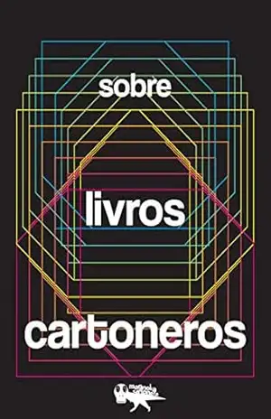 Capa do livro Sobre Livros Cartoneros: Experiências em Publicação de Livros de Papelão - Daniele Carneiro