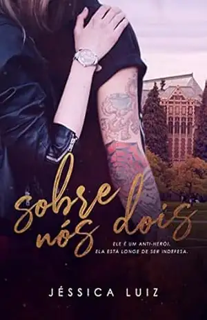 Sobre nós dois: o bad boy e a caloura – Jéssica  Luiz