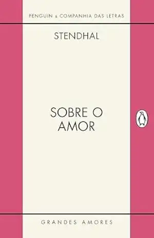 Sobre o amor: Livro primeiro (Grandes Amores) – Stendhal