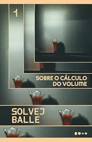 Sobre o cálculo do volume: 1 – Solvej Balle