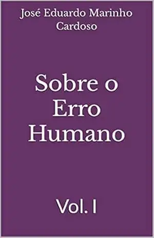 Sobre o Erro Humano: Vol. I – José Eduardo Marinho Cardoso