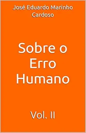 Sobre o Erro Humano: Vol. II – José Eduardo Marinho Cardoso