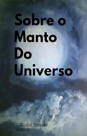 Sobre O Manto Do Universo - Cláudia Raquel Soeiro