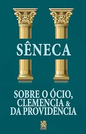 Capa do livro Sobre o Ócio, Clemência e da Providência - Sêneca