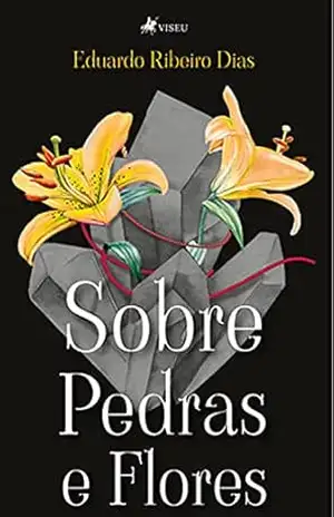 Sobre Pedras e Flores – Eduardo Ribeiro Dias