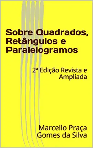 Baixar Sobre Quadrados, Retângulos e Paralelogramos: 2ª Edição Revista e Ampliada pdf, epub, mobi, eBook