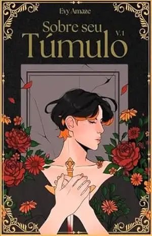 Sobre seu Túmulo – Volume 1 – Evy Amaze