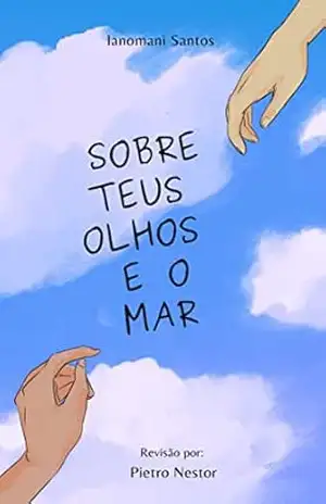 Sobre teus olhos e o mar - Ianomani Santos Sobre teus olhos e o mar - Ianomani Santos