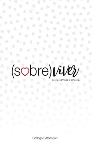 Sobre(viver): Dores, sorrisos e amores - Rodrigo Bittencourt Sobre(viver): Dores, sorrisos e amores - Rodrigo Bittencourt