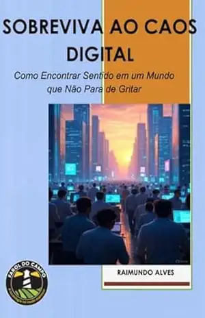 Sobreviva Ao Caos Digital – Raimundo Alves