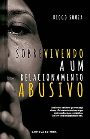 Capa do livro Sobrevivendo a um relacionamento abusivo - Diogo Souza