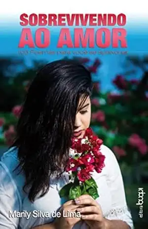 Capa do livro Sobrevivendo ao Amor: 103 Poemas para você se apaixonar - Marily Silva de Lima