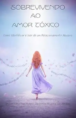 Capa do livro sobrevivendo ao amor toxico: como identificar e sair de um relacionamento abusivo - ALADILSON DA SILVA