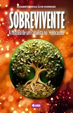Sobrevivente: A história de um cabalista no Holocausto – Edomberto Freitas
