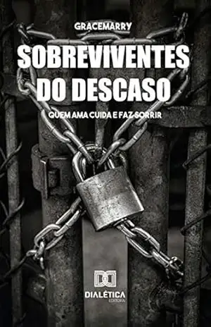 Capa do livro Sobreviventes do Descaso: quem ama cuida e faz sorrir - Graciene Gonçalves