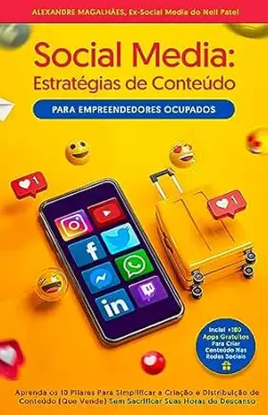 Capa do livro Social Media: Estratégias de Conteúdo Para Empreendedores Ocupados (Edição Revista e Ampliada) - Alexandre Magalhães