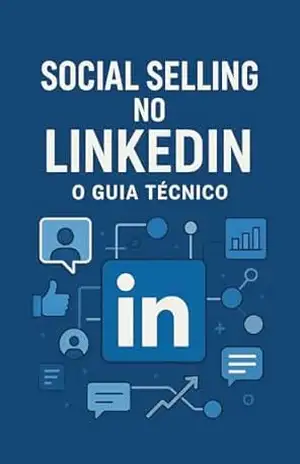 Capa do livro Social Selling no LinkedIn: O Guia Técnico: Domine as fórmulas algorítmicas, as técnicas de prospecção Booleana e as métricas de conversão para transformar seu LinkedIn em uma Máquina de Vendas B2B - David Mendes de Araujo