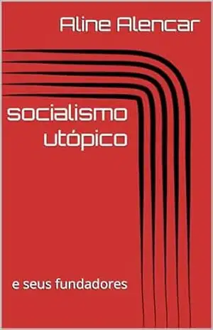 socialismo utópico: e seus fundadores – Aline Alencar