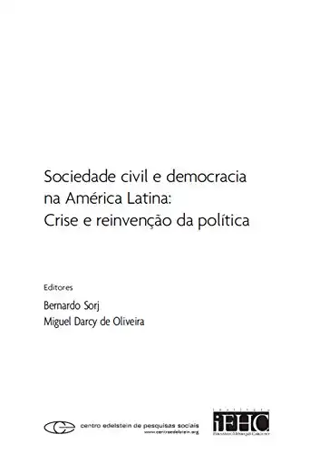 Baixar Sociedade civil e democracia na América Latina: crise e reinvenção da política pdf, epub, mobi, eBook