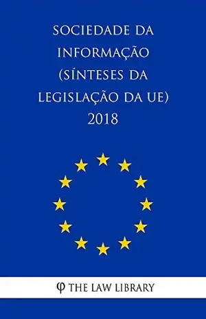 Capa do livro Sociedade da Informação (Sínteses da legislação da UE) 2018 - The Law Library