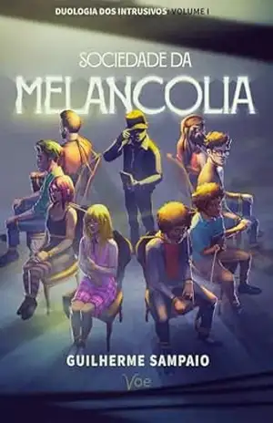 Sociedade da Melancolia: Duologia dos Intrusivos: Volume I – Guilherme Sampaio