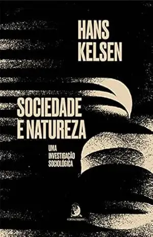 Sociedade e natureza: uma investigação sociológica – Hans Kelsen