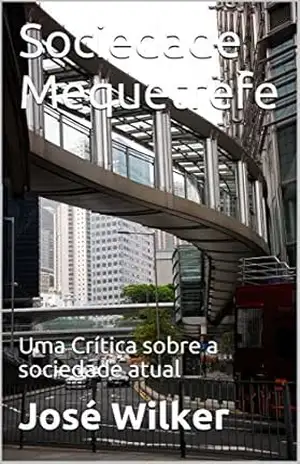 Sociedade Mequetrefe: Uma Crítica sobre a sociedade atual – JOSÉ WILKER SILVA