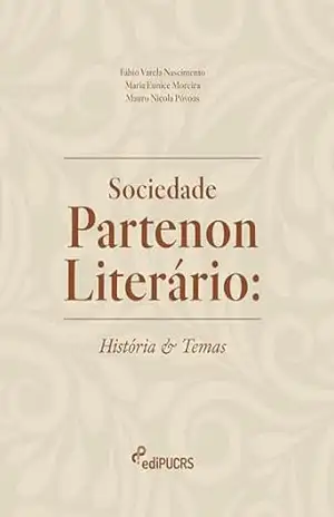 Sociedade Partenon Literário: História e Temas – Fábio Varela Nascimento Sociedade Partenon Literário: História e Temas – Fábio Varela Nascimento