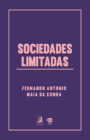 Sociedades Limitadas – Fernando Antonio Maia Da Cunha Sociedades Limitadas – Fernando Antonio Maia Da Cunha