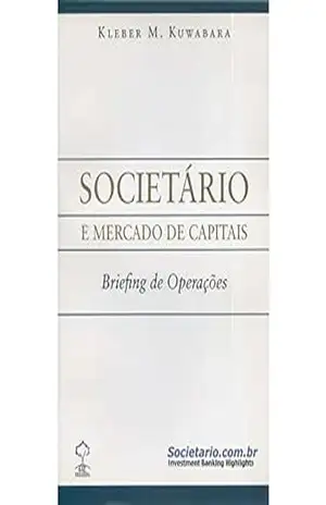 Societário e Mercado de Capitais – Briefing de Operações (Mindset.Biblioteca Livro 3) – Kleber M. Kuwabara