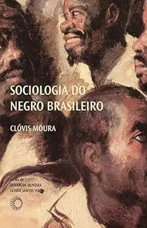 Sociologia do negro brasileiro (Palavras Negras) – Clovis Moura