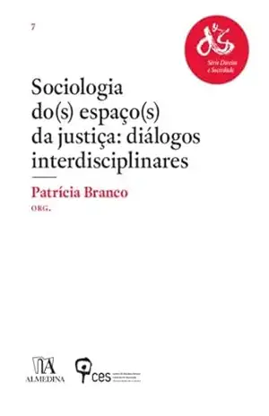 Sociologia do(s) Espaço(s) da Justiça: diálogos interdisciplinares – None