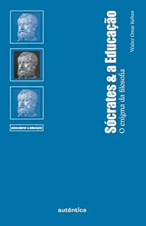 Sócrates & a Educação – Walter Kohan