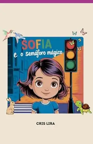 Sofia E O Semáforo Mágico - Cris Lira Sofia E O Semáforo Mágico - Cris Lira