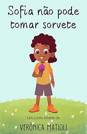 Sofia não pode tomar sorvete (Infantil) – Verônica Matioli