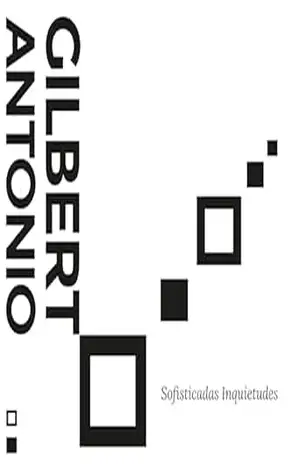 Sofisticadas Inquietudes – Gilbert Antonio