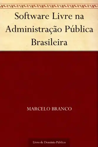 Baixar Software Livre na Administração Pública Brasileira pdf, epub, mobi, eBook