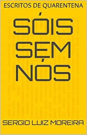 Capa do livro SÓIS SEM NÓS: ESCRITOS DE QUARENTENA - SERGIO LUIZ MOREIRA
