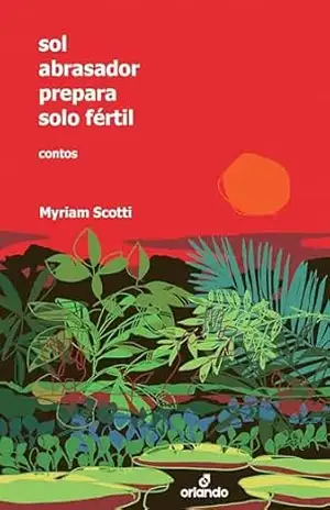 Sol abrasador prepara solo fértil – Myriam Scotti