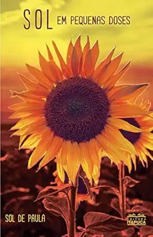 Sol em Pequenas Doses – Sol de Paula Sol em Pequenas Doses – Sol de Paula