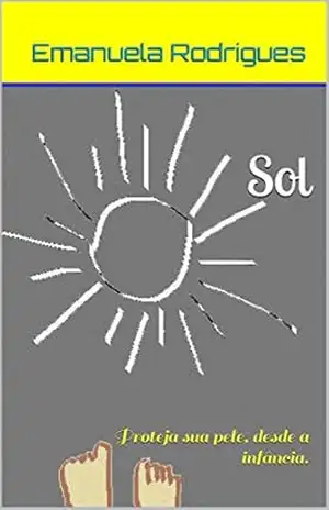 Sol: Proteja sua pele, desde a infância. – Emanuela Rodrigues
