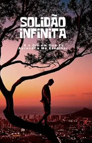Capa do livro Solidão Infinita: E o Dia em Que Eu Aprendi a Me Escolher - Miriam Pavaneli