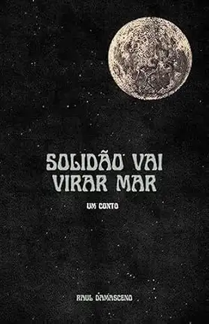 Solidão Vai Virar Mar – Raul  Damasceno