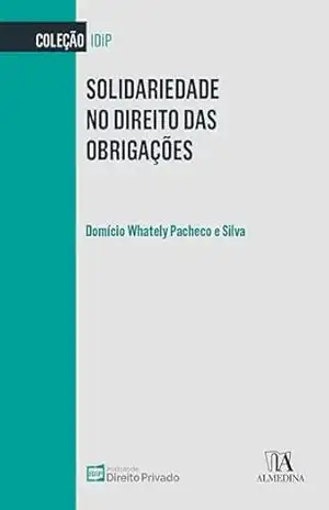 Capa do livro Solidariedade no Direito das Obrigações (IDiP) - Domício Whately Pacheco e Silva