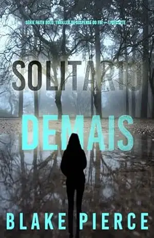 Solitário Demais (Série Faith Bold: Thriller de Suspense do FBI — Livro Sete) (Série Faith Bold: Suspense de FBI 7) – Blake Pierce