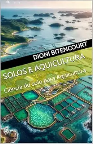 Solos e Aquicultura: Ciência do solo para Aquicultura – Dioni Bitencourt