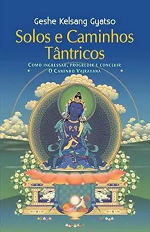 Solos e Caminhos Tântricos – Geshe Kelsang Gyatso Solos e Caminhos Tântricos – Geshe Kelsang Gyatso