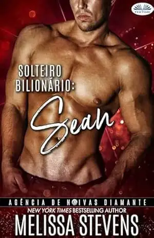 Capa do livro Solteiro Bilionário: Sean: Agência de Noivas Diamante - Melissa Stevens