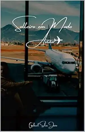 Solteiro em Modo Avião – Gabriel Silva João Solteiro em Modo Avião – Gabriel Silva João
